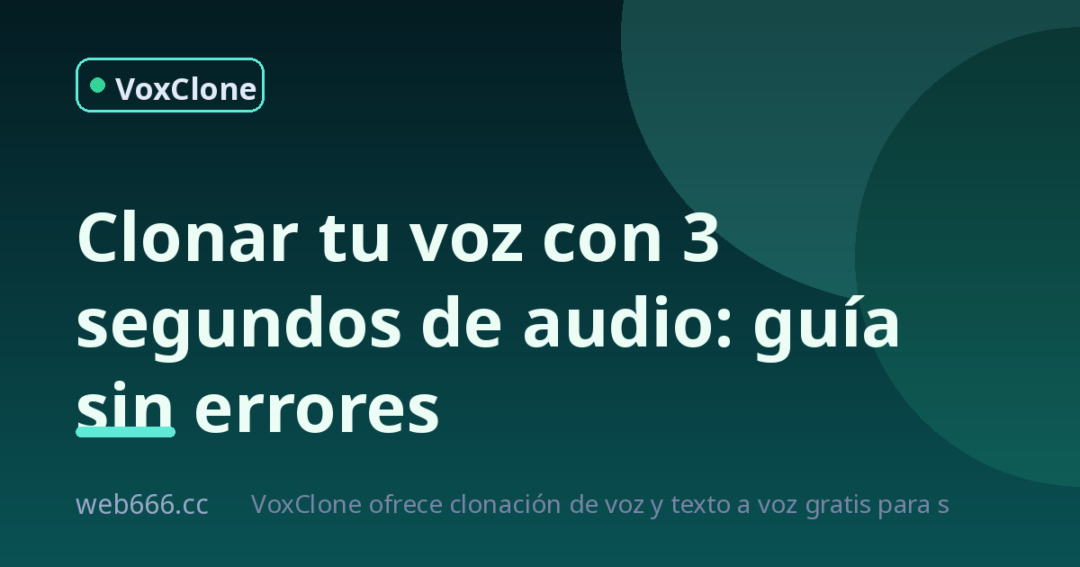 Clonar tu voz con 3 segundos de audio: mi primer fracaso y cómo lo arreglé
