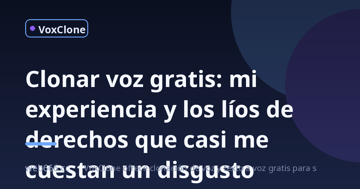 Cloné mi voz gratis para un doblaje y casi piso un lío de derechos