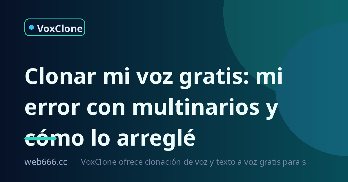Clonar mi voz gratis: el día que mi clon leyó mal hasta mi nombre