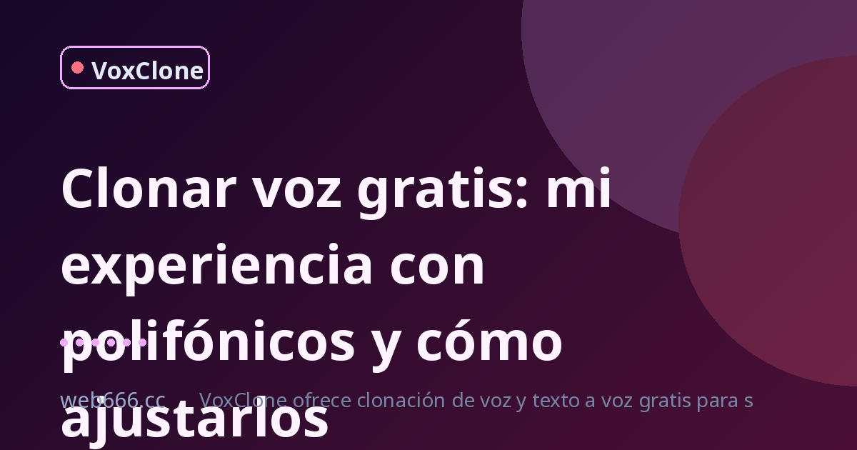 Mi primera vez con un clonador de voz gratis: los polifónicos casi me vuelven loco