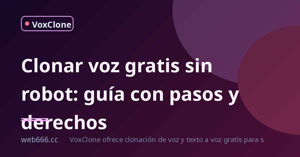 Clonar voz gratis sin sonar a robot: guía paso a paso