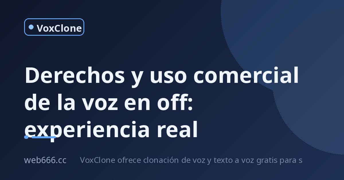 Derechos y uso comercial de la voz en off: lo que aprendí grabando un vídeo y un podcast